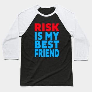 Risk is my best friend Baseball T-Shirt